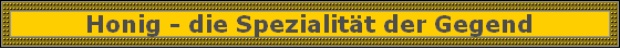 Honig - die Spezialitt der Gegend