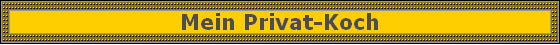 Mein Privat-Koch